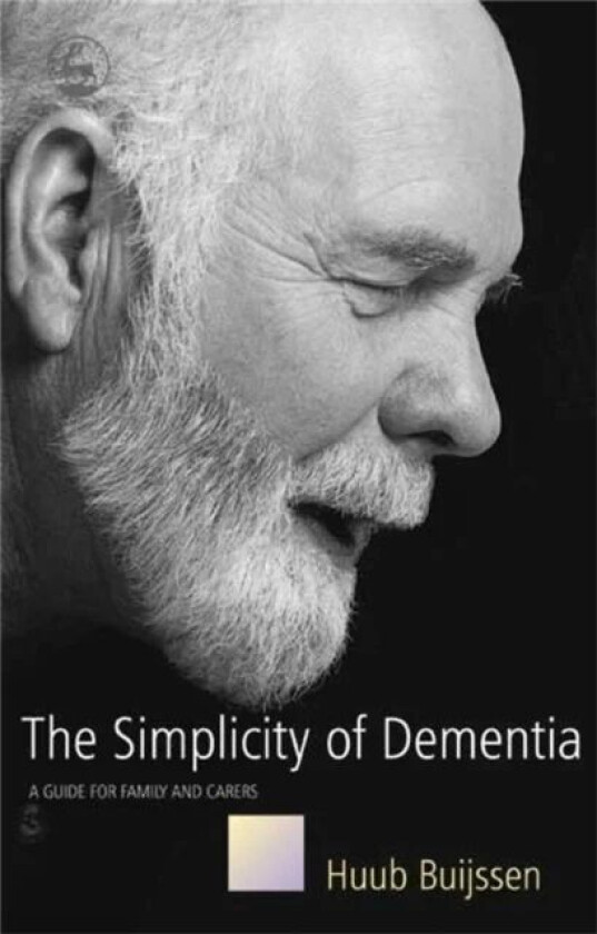The Simplicity of Dementia av Huub Buijssen