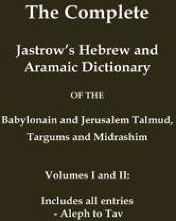 The Complete Jastrow's Hebrew and Aramaic Dictionary