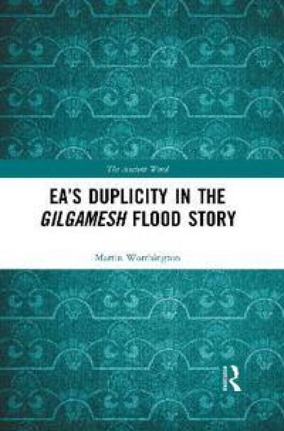 Ea’s Duplicity in the Gilgamesh Flood Story