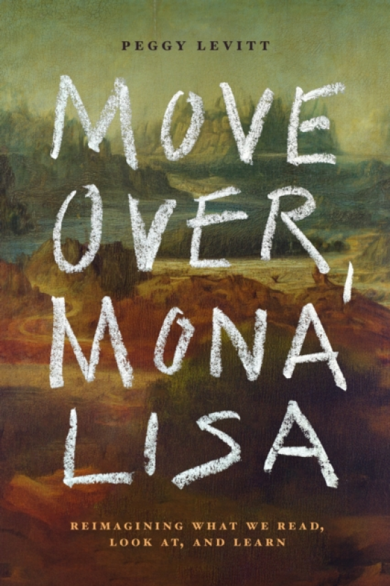 Move Over, Mona Lisa Reimagining What We Read, Look at, and Learn
