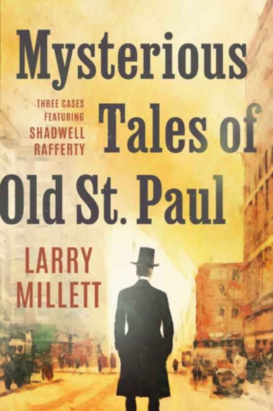 Mysterious Tales of Old St. Paul Three Cases Featuring Shadwell Rafferty