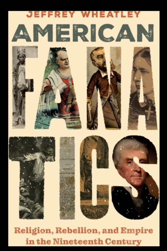 American Fanatics Religion, Rebellion, and Empire in the Nineteenth Century