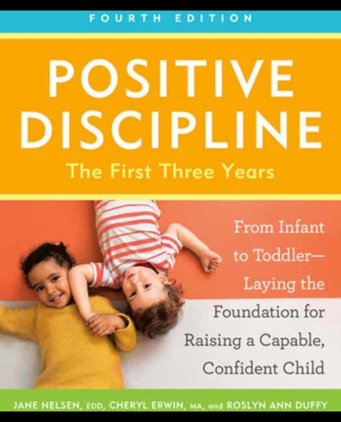 Positive Discipline: The First Three Years, Fourth Edition From Infant to ToddlerLaying the Foundation for Raising a Capable, Confident Child