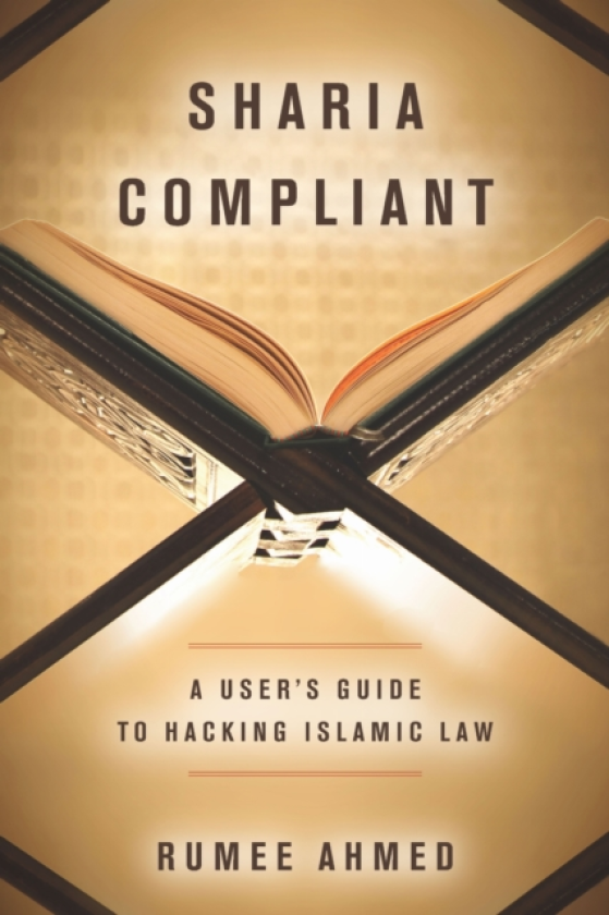 Sharia Compliant A User's Guide to Hacking Islamic Law