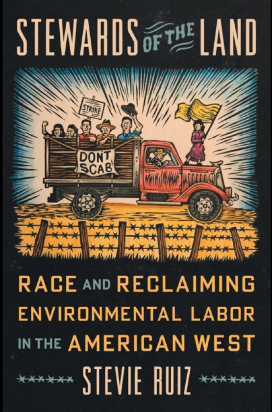 Stewards of the Land Race and Reclaiming Environmental Labor in the American West