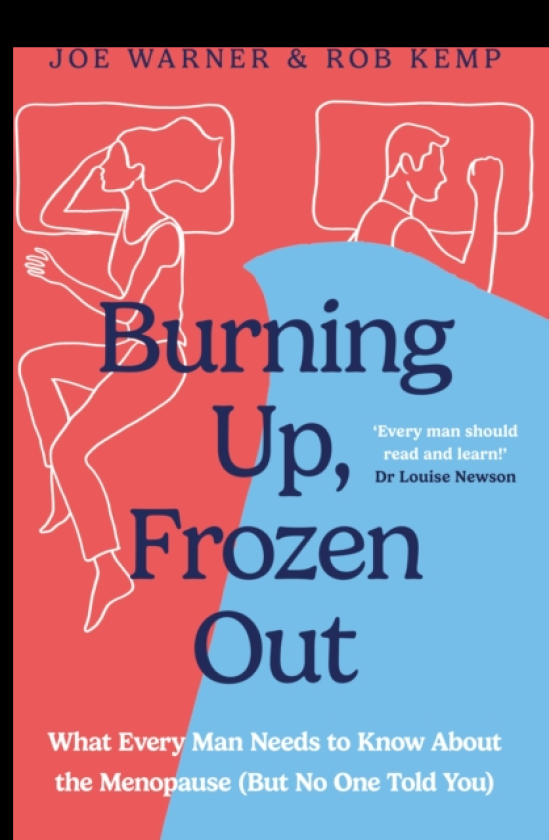 Burning Up, Frozen Out What Every Man Needs to Know About the Menopause (But No One Told You)