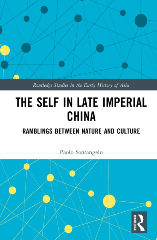 The Self in Late Imperial China Ramblings Between Nature and Culture