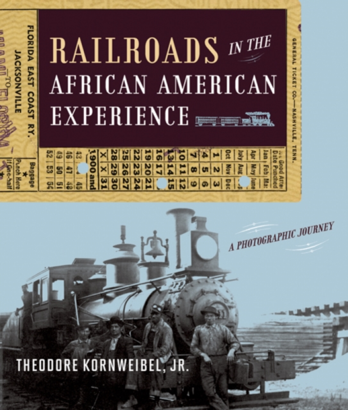 Railroads in the African American Experience A Photographic Journey