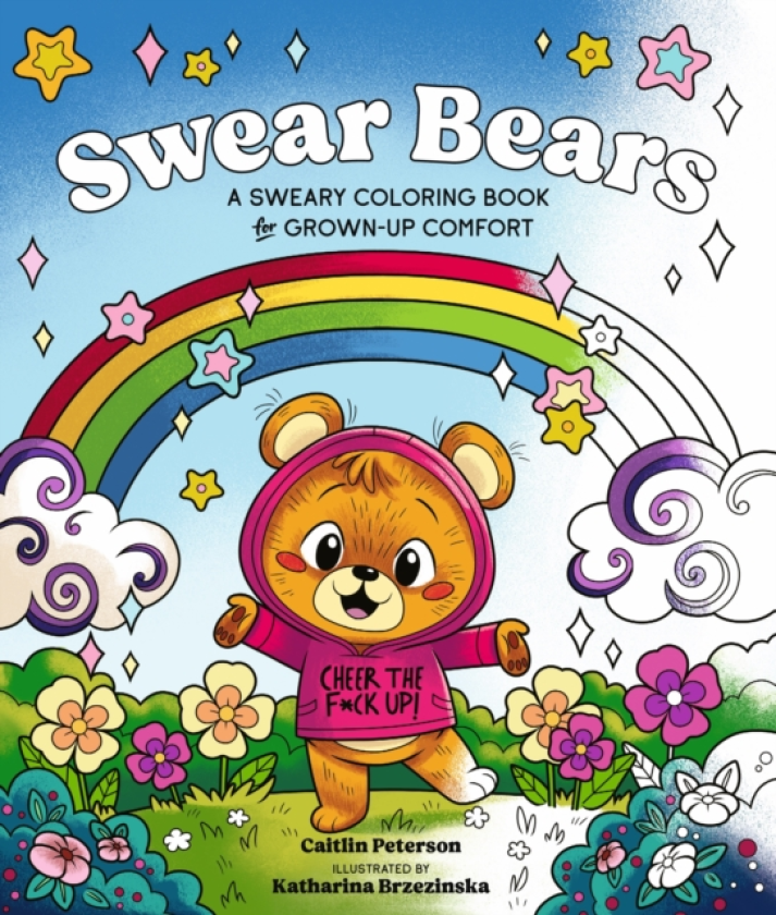 Swear Bears A Sweary Colouring Book for GrownUp Comfort