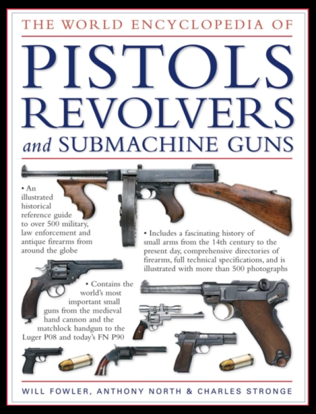 World Encyclopedia of Pistols, Revolvers and Submachine Guns