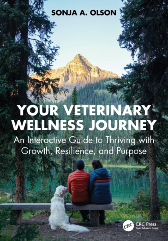 Your Veterinary Wellness Journey An Interactive Guide to Thriving with Growth, Resilience, and Purpose