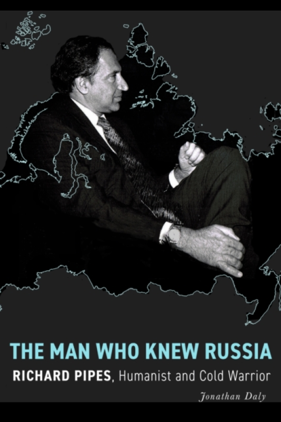 The Man Who Knew Russia Richard Pipes, Humanist and Cold Warrior