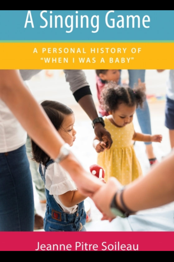 A Singing Game A Personal History of "When I Was a Baby"