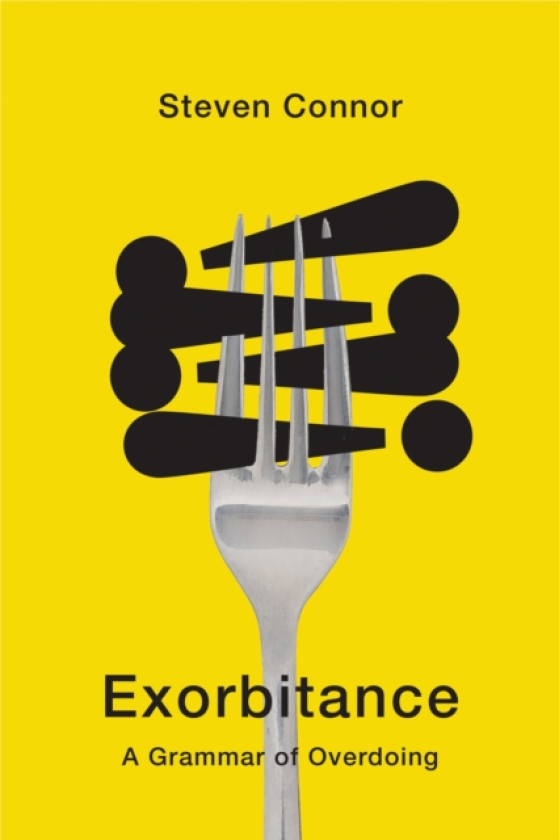 Exorbitance A Grammar of Overdoing