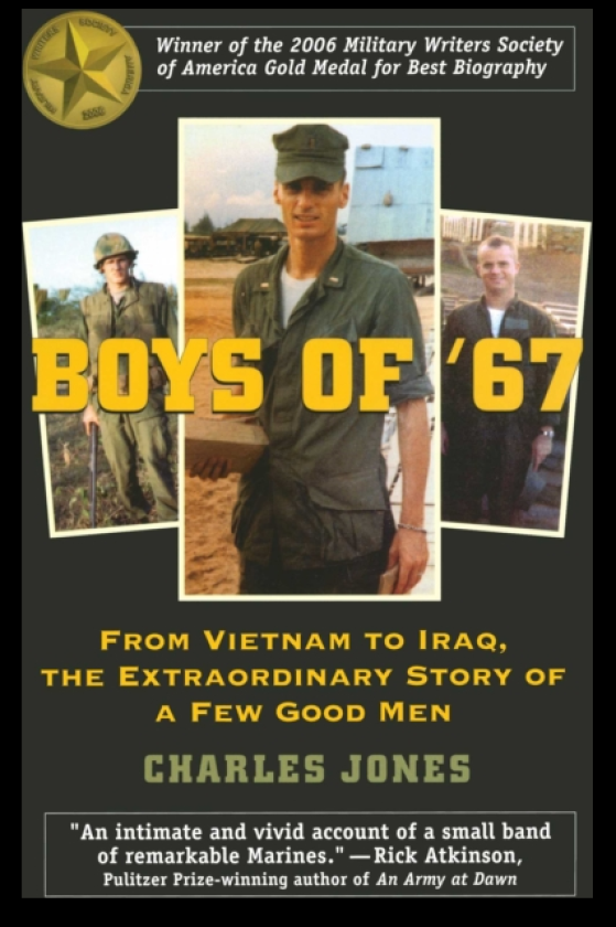 Boys of '67 From Vietnam to Iraq, the Extraordinary Story of a Few Good Men