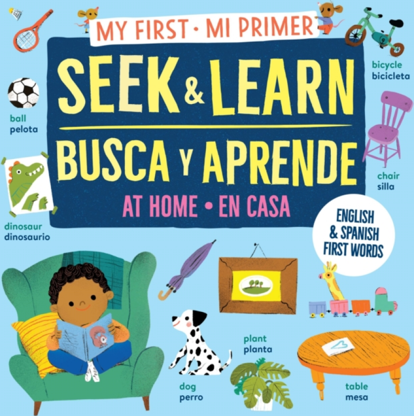 My First Seek and Learn: At Home / Mi primer busca y aprende: en casa English & Spanish First Words / Primeras palabras en ingles y espanol