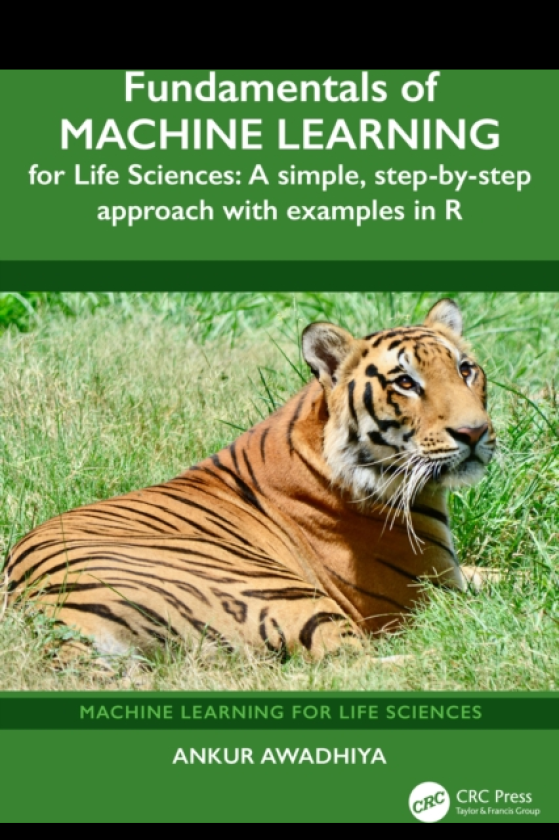 Fundamentals of Machine Learning for Life Sciences A Simple, StepbyStep Approach with Examples in R