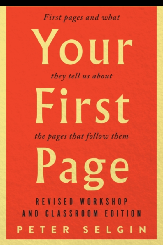 Your First Page: First Pages and What They Tell Us about the Pages that Follow Them Revised Workshop and Classroom Edition