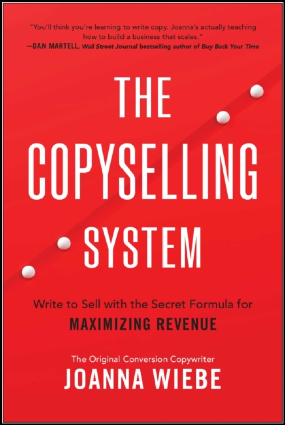 The Copyselling System The Secret System for Driving Conversions and Maximizing Revenue