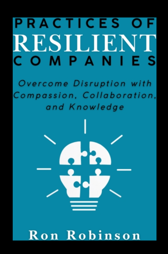 Practices of Resilient Companies Overcome Disruption with Compassion, Collaboration, and Knowledge