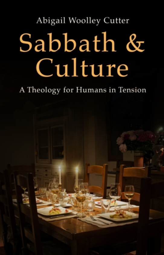 Sabbath and Culture A Theology for Humans in Tension