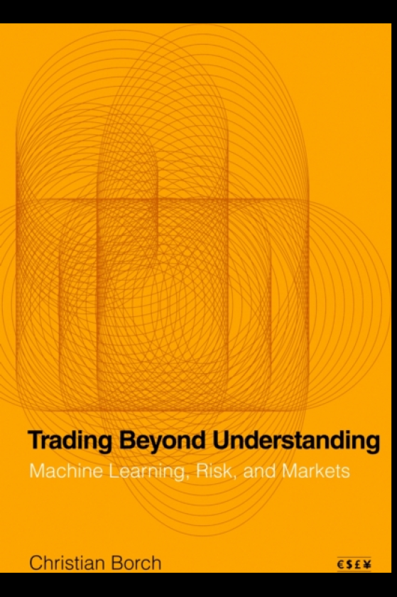Trading Beyond Understanding Machine Learning, Risk, and Markets