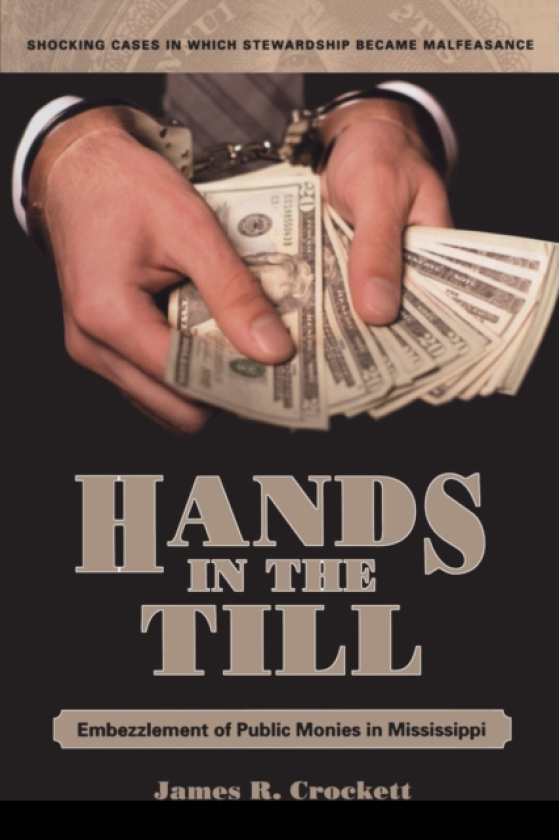 Hands in the Till Embezzlement of Public Monies in Mississippi