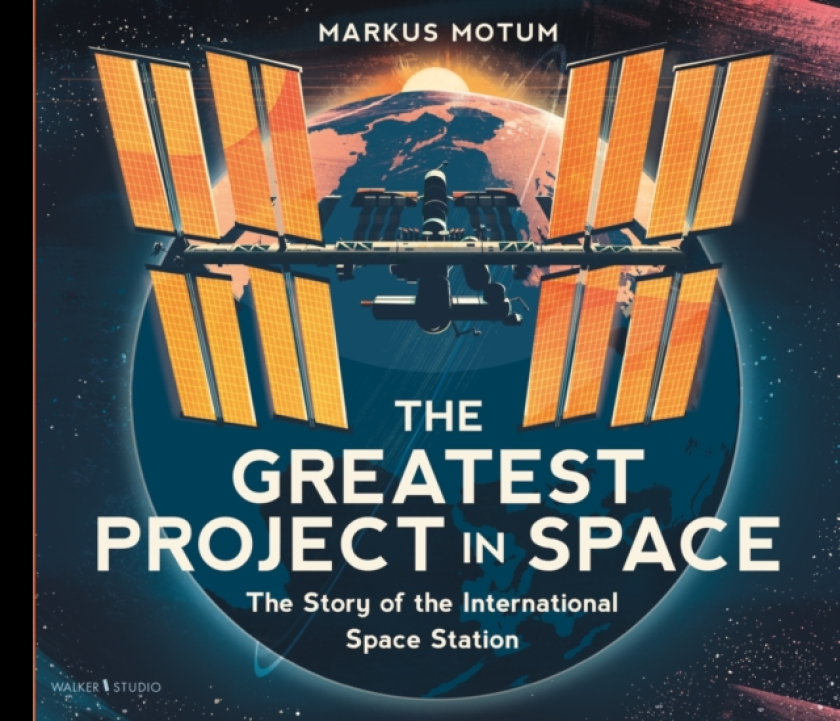 The Greatest Project in Space: The Story of the International Space Station