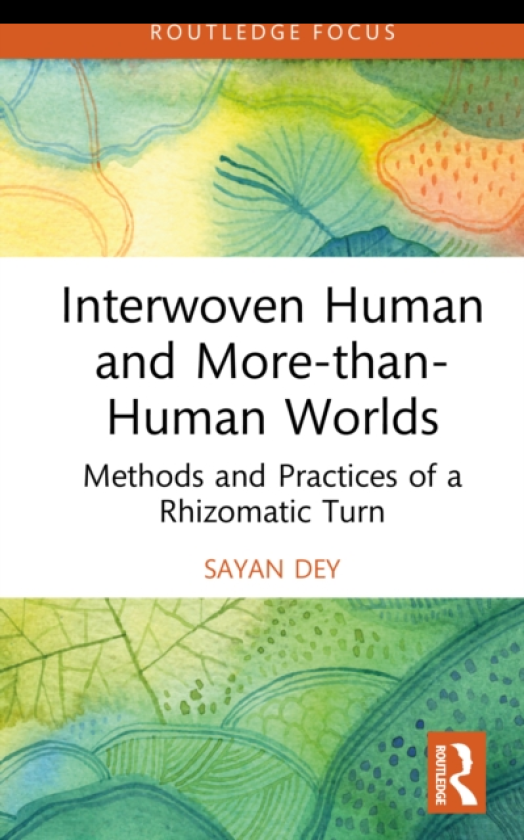 Interwoven Human and MorethanHuman Worlds Methods and Practices of a Rhizomatic Turn