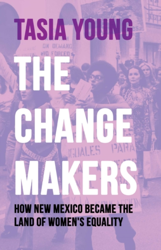 The Changemakers How New Mexico Became the Land of Women's Equality