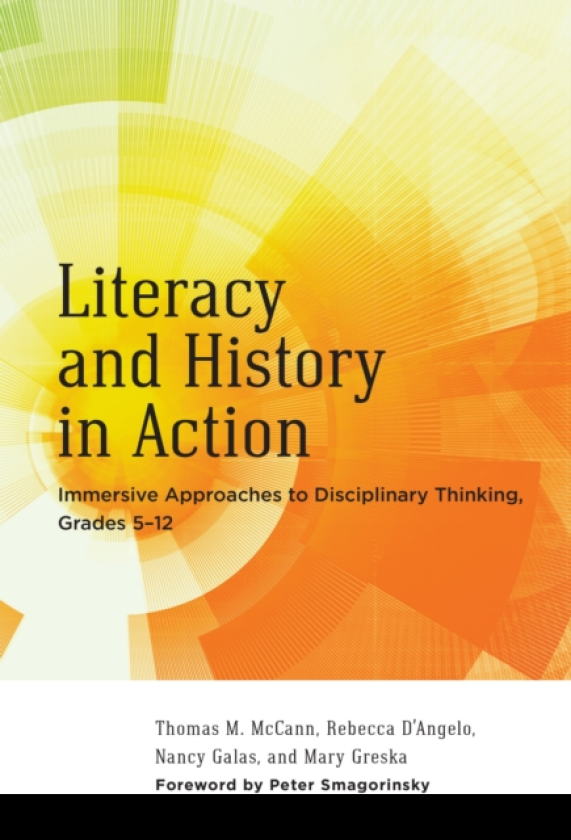 Literacy and History in Action Immersive Approaches to Disciplinary Thinking, Grades 5–12