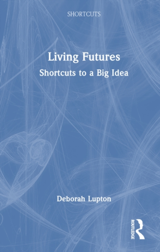 Living Futures Shortcuts to a Big Idea