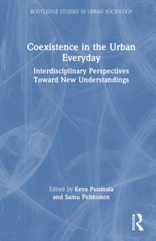 Coexistence in the Urban Everyday Interdisciplinary Perspectives Toward New Understandings