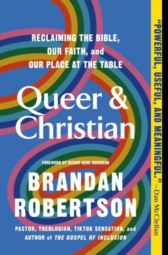 Queer & Christian Reclaiming the Bible, Our Faith, and Our Place at the Table
