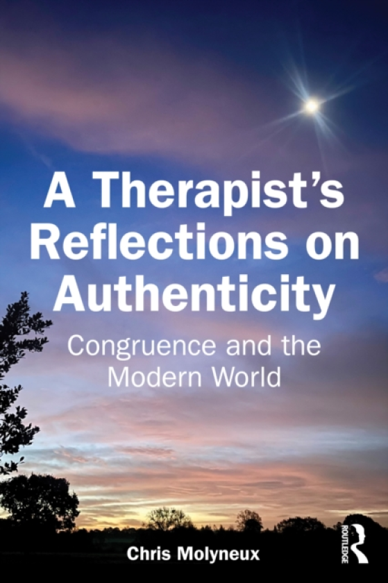 A Therapist’s Reflections on Authenticity Congruence and the Modern World
