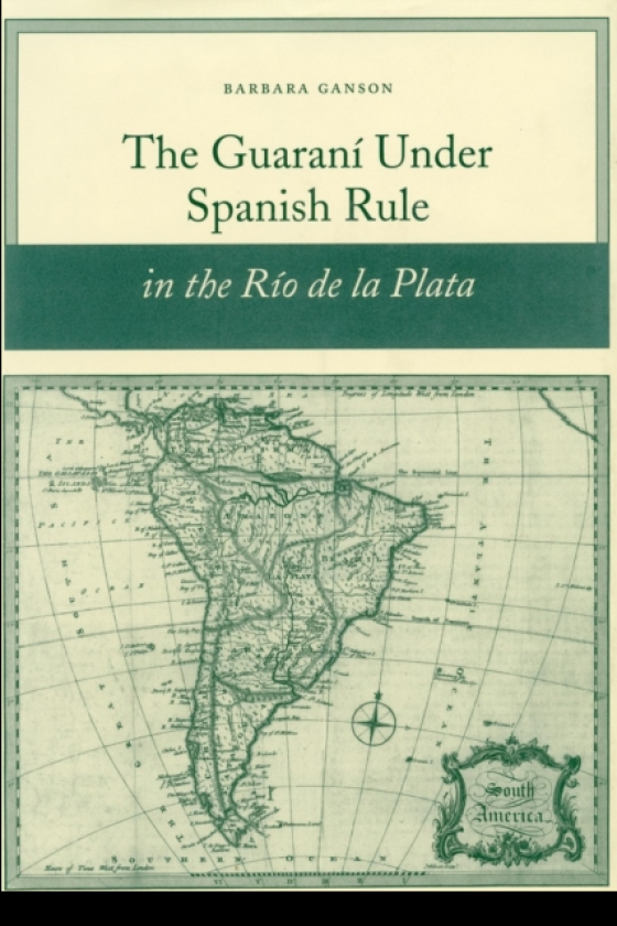 The Guarani Under Spanish Rule in the Rio De La Plata