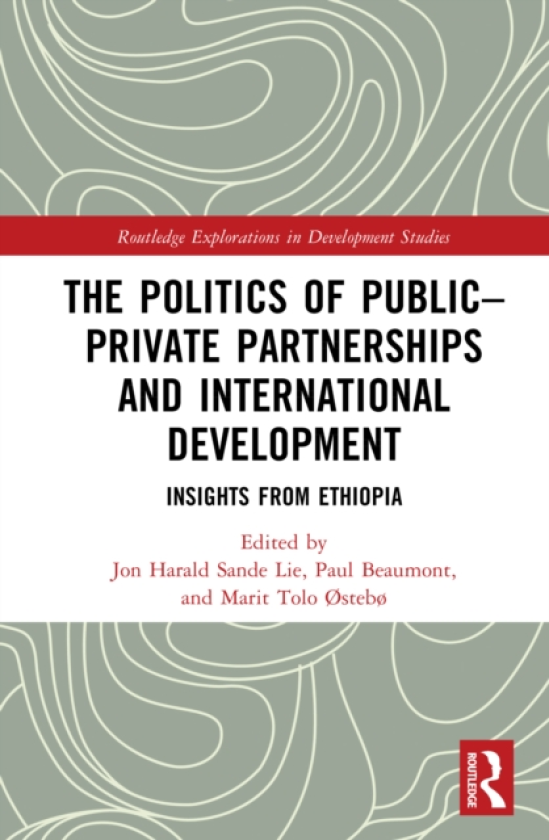 The Politics of Public–Private Partnerships and International Development Insights from Ethiopia
