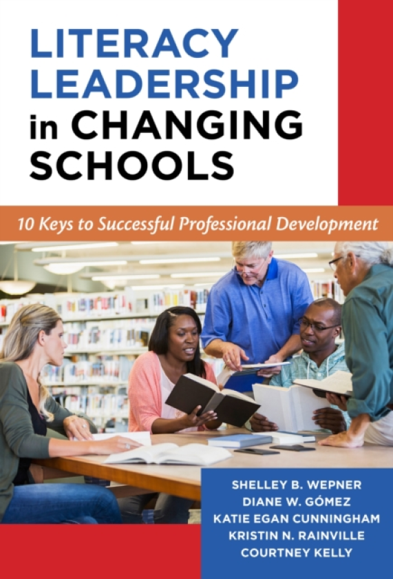 Literacy Leadership in Changing Schools 10 Keys to Successful Professional Development