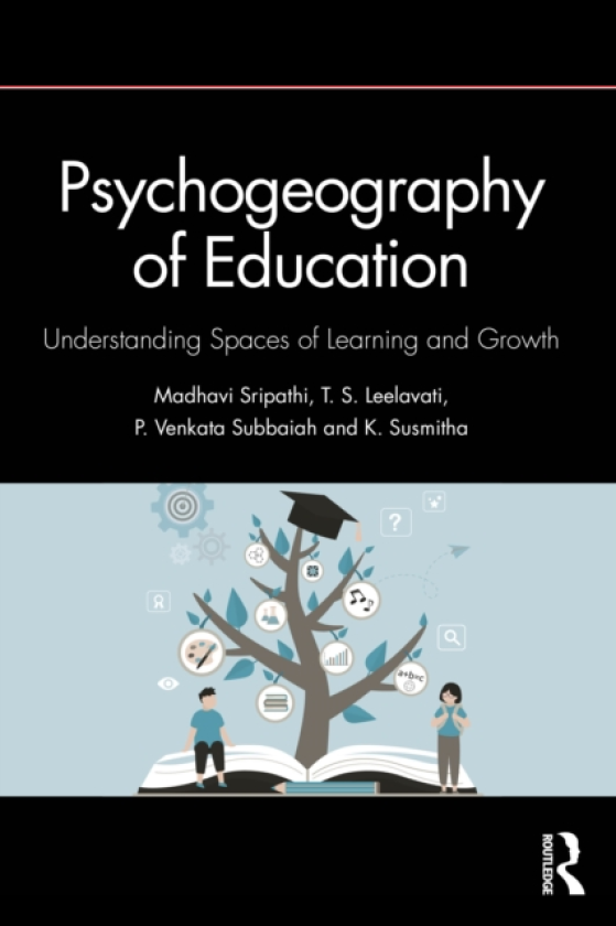 Psychogeography of Education Understanding Spaces of Learning and Growth