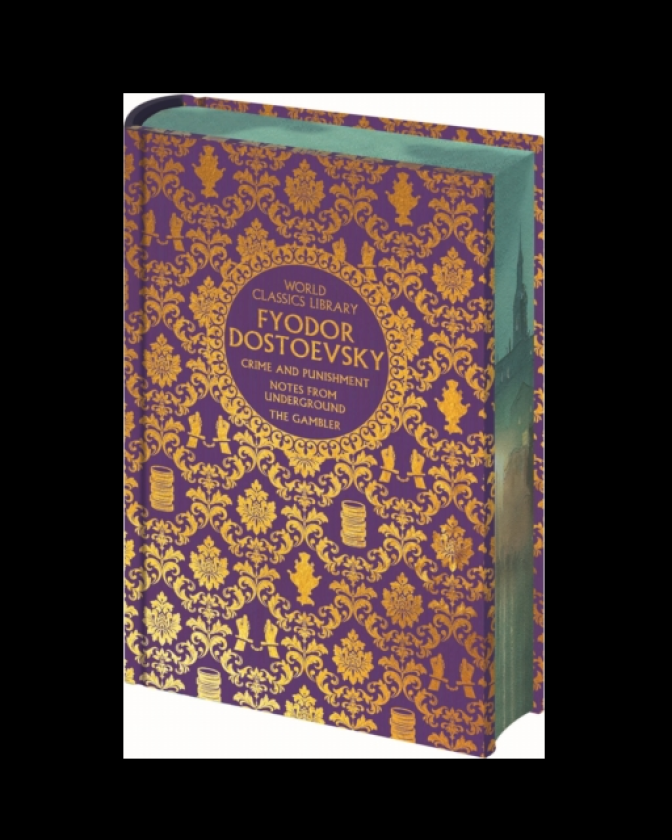 World Classics Library: Fyodor Dostoevsky Crime and Punishment, The Gambler, Notes from Underground