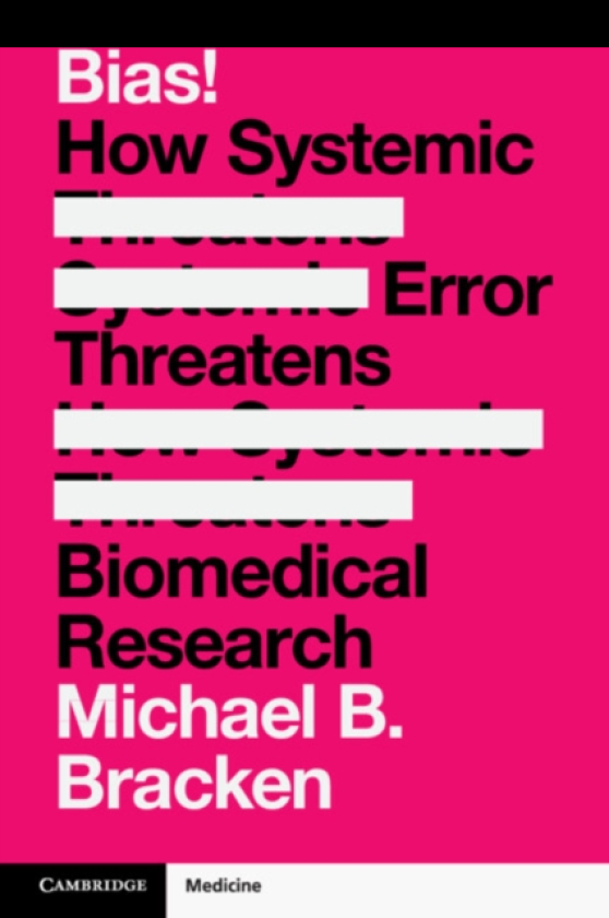 Bias! How Systemic Error Threatens Biomedical Research