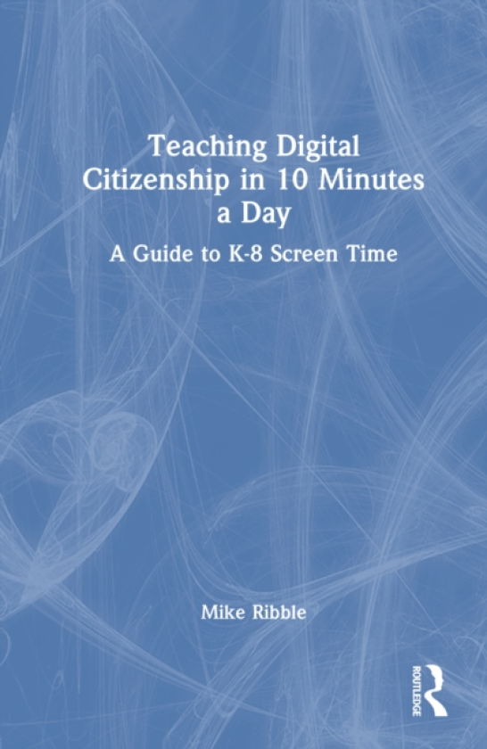 Teaching Digital Citizenship in 10 Minutes a Day A Guide to K8 Screen Time