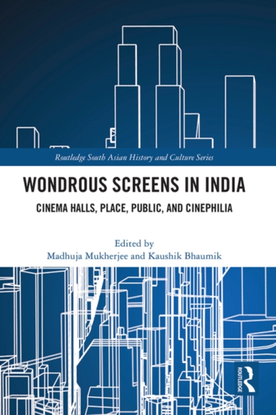 Wondrous Screens in India Cinema Halls, Place, Public, and Cinephilia