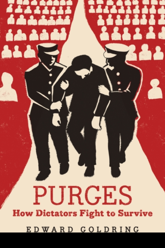 Purges How Dictators Fight to Survive