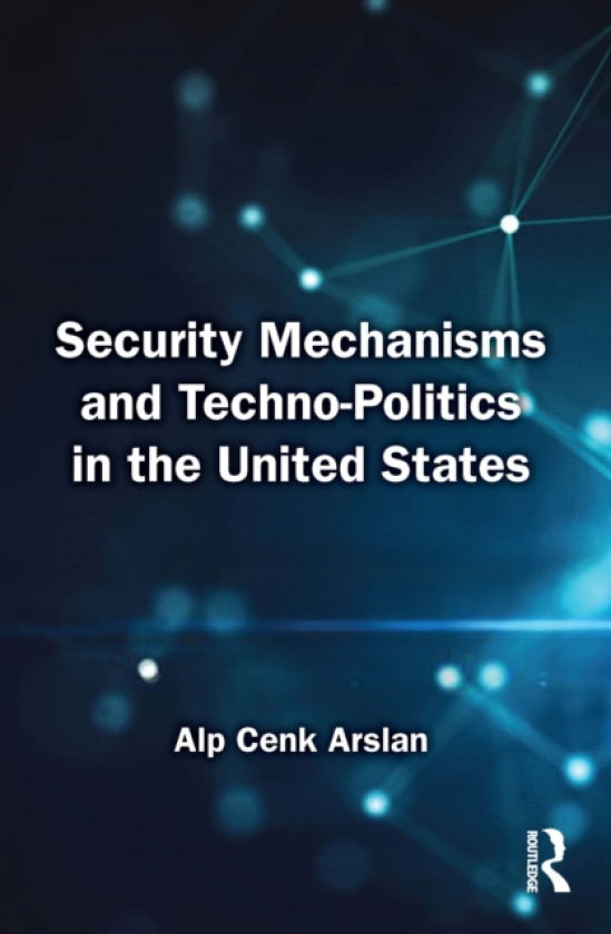Security Mechanisms and TechnoPolitics in the United States