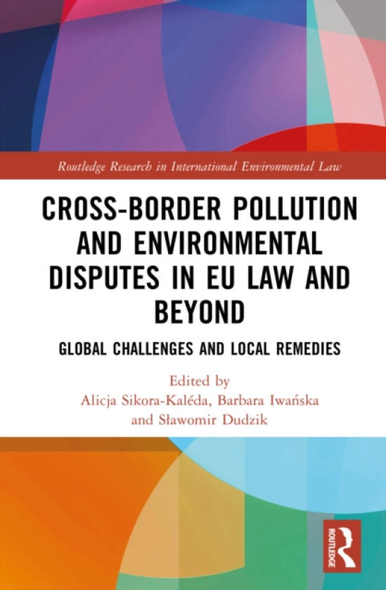 CrossBorder Pollution and Environmental Disputes in EU Law and Beyond Global Challenges and Local Remedies