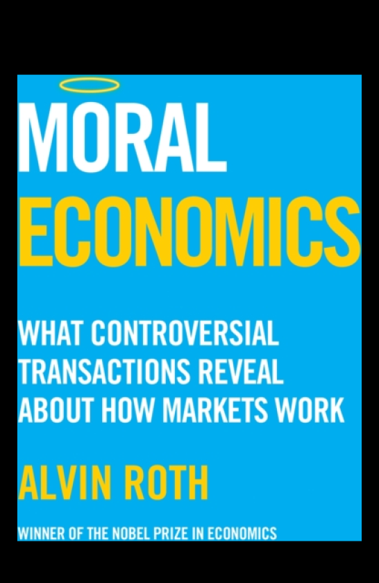 Moral Economics What Controversial Transactions Reveal About How Markets Work