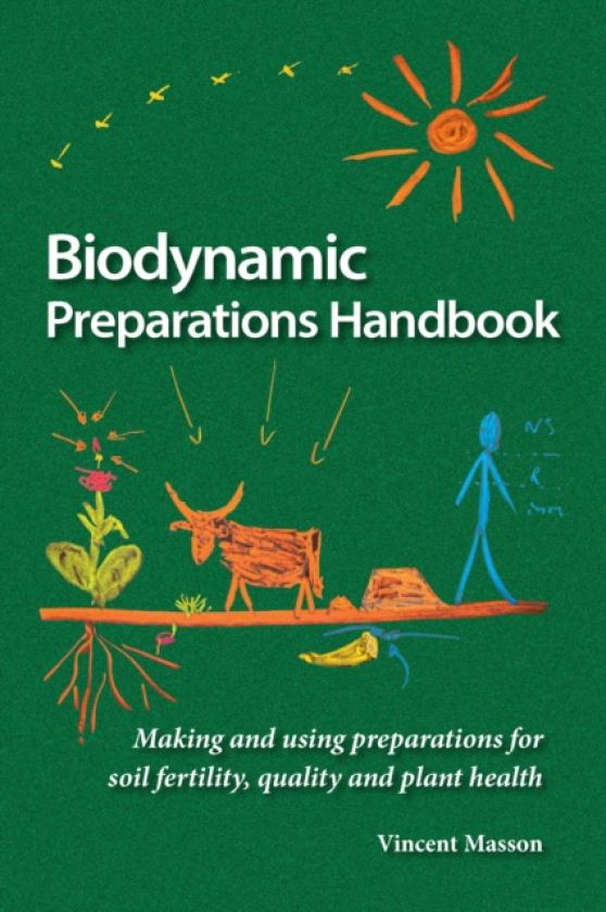 Biodynamic Preparations Handbook Making and using preparations for soil fertility, quality and plant health