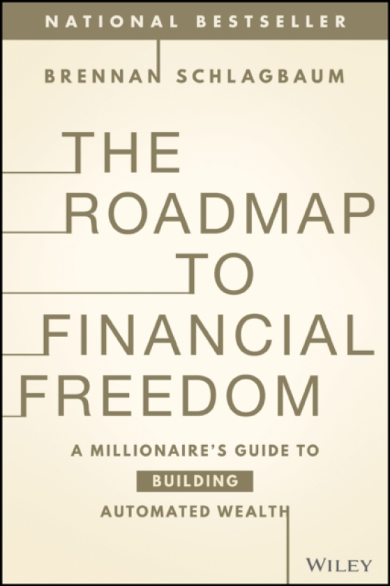 The Roadmap to Financial Freedom A Millionaire's Guide to Building Automated Wealth