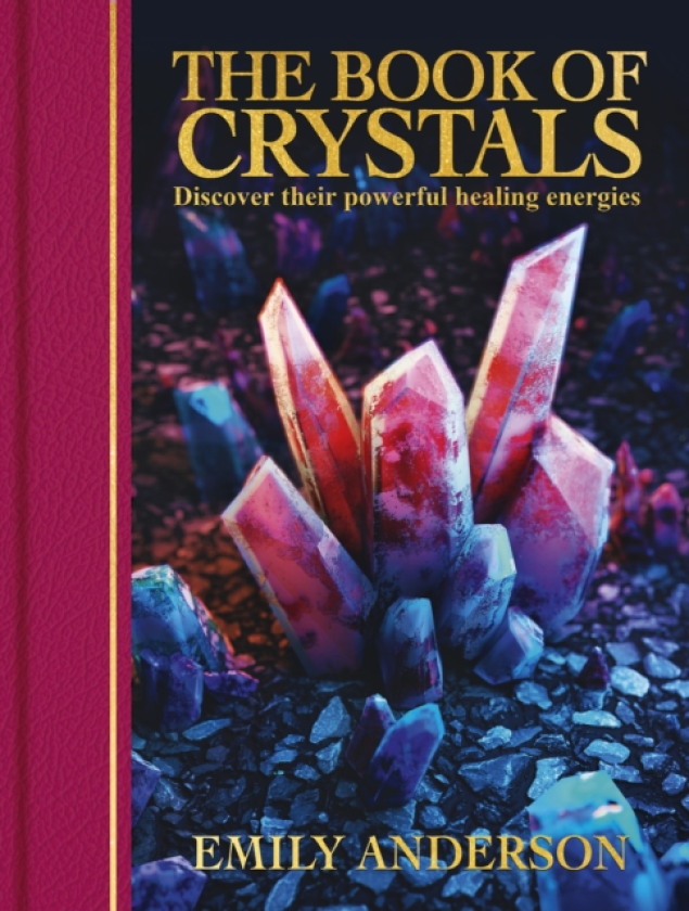 The Book of Crystals Discover their Powerful Healing Energies